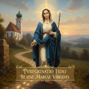 Peregrinatio fidei Beatae Mariae Virginis – Mit Maria auf dem Pilgerweg des Glaubens